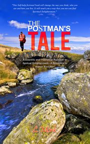 The postman's tale. A Scientific and Theoretical Approach to Spiritual Enlightenment-A Revolution in Human Evolution cover image