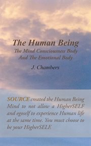 The human being the mind consciousness body and the emotional body cover image