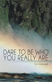 Dare to be who you really are cover image