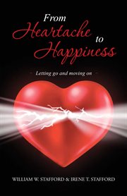 From heartache to happiness. Letting Go and Moving On cover image
