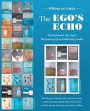 The ego's echo. The Universal Life Cycle-The Journey of an Embracing Leader cover image