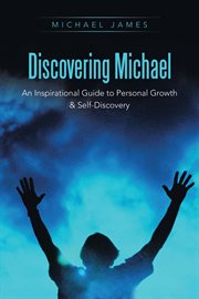 Discovering michael. An Inspirational Guide to Personal Growth & Self-Discovery cover image