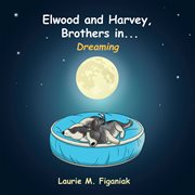 Elwood and harvey, brothers in.... Dreaming cover image