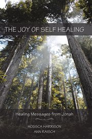 The joy of self healing. Healing Messages from Jonah cover image