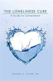The loneliness cure. A Guide to Contentment cover image