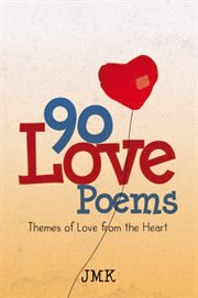 90 love poems. Themes of Love from the Heart cover image