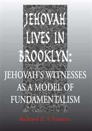 Jehovah lives in Brooklyn : Jehovah's Witnesses as a model of fundamentalism cover image