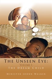 The unseen eye: volume 1. The Dream Child cover image