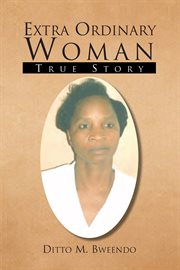 Extra ordinary woman. True Story cover image