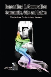 Impacting a generation, community, city and nation. The Joshua Project Story so Far cover image