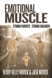 Emotional muscle : strong parents, strong children cover image