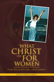 What christ did for women. (This Includes You, Gentlemen) cover image