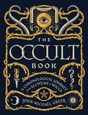 The occult book : a chronological journey, from alchemy to wicca cover image