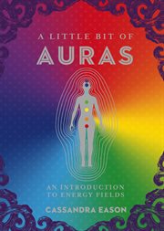 A little bit of auras : an introduction to energy fields cover image