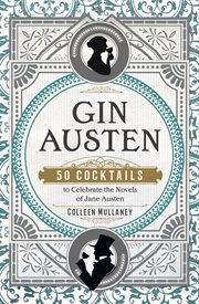 Gin Austen : 50 cocktails to celebrate the novels of Jane Austen cover image