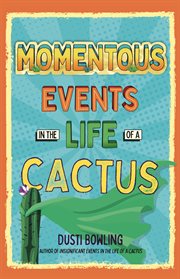 Momentous events in the life of a cactus cover image