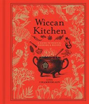 Wiccan kitchen : a guide to magical cooking & recipes cover image