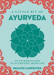 A little bit of Ayurveda : an introduction to Ayurvedic medicine cover image