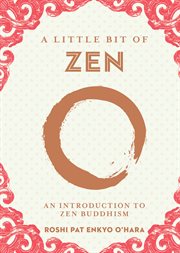 A little bit of zen : an introduction to zen Buddhism cover image