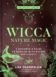 Wicca nature magic : a beginner's guide to working with nature spellcraft cover image