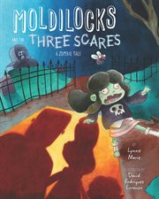Moldilocks and the three scares : a zombie tale cover image