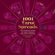 1001 tarot spreads : the complete book of tarot spreads for every purpose cover image