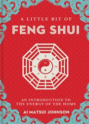 A little bit of feng shui : an introduction to the energy of the home cover image