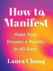 How to manifest : make your dreams a reality in 40 days cover image