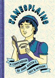 Janesplains : a compendium of Jane Austen's wit & wisdom cover image