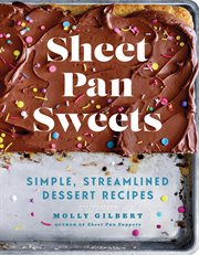 Sheet pan sweets : simple, streamlined dessert recipes cover image