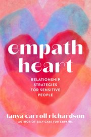 Empath heart : relationship strategies for sensitive people cover image