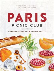 Paris Picnic Club : more than 100 recipes to savor and share cover image