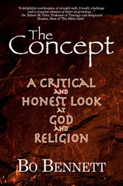 The concept. A Critical and Honest Examination of God and Religion cover image