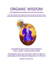 Organic wisdom. 123 Insights/Rules/Laws/Ways that Define How Life Works cover image