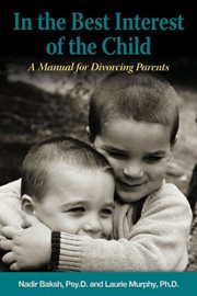 In the best interest of the child. A Manual for Divorcing Parents cover image