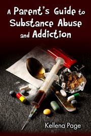 A parent's guide to substance abuse and addiction cover image