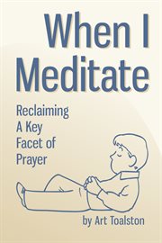 When i meditate. Reclaiming a Key Facet of Prayer cover image