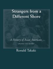 Strangers from a different shore : a history of Asian Americans cover image