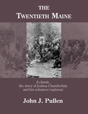 The Twentieth Maine : a volunteer regiment in the Civil War cover image
