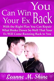 You can win your ex back. With the Right Plan You Can Repair What Broke Down So Well That Your Ex Will Come Running Backі cover image