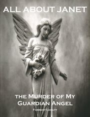 All about janet, the murder of my guardian angel cover image