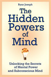 The hidden powers of mind. Unlocking the Secrets of Mental Power and Subconscious Mind cover image