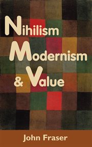 Nihilism, modernism & value : three lectures cover image