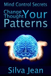 Change your thought patterns. Mind Control Secrets cover image