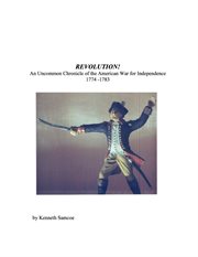 Revolution! : an uncommon chronicle of the American War for Independence cover image