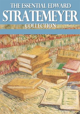 Cover image for The Essential Edward Stratemeyer Collection