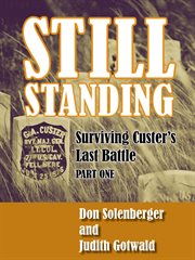 Still standing : surviving Custer's last battle. part one cover image