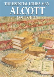 The essential louisa may alcott collection cover image