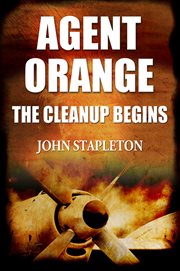Agent orange. The Cleanup Begins cover image