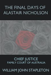The final days of Alastair Nicholson : Chief Justice Family Court of Australia cover image